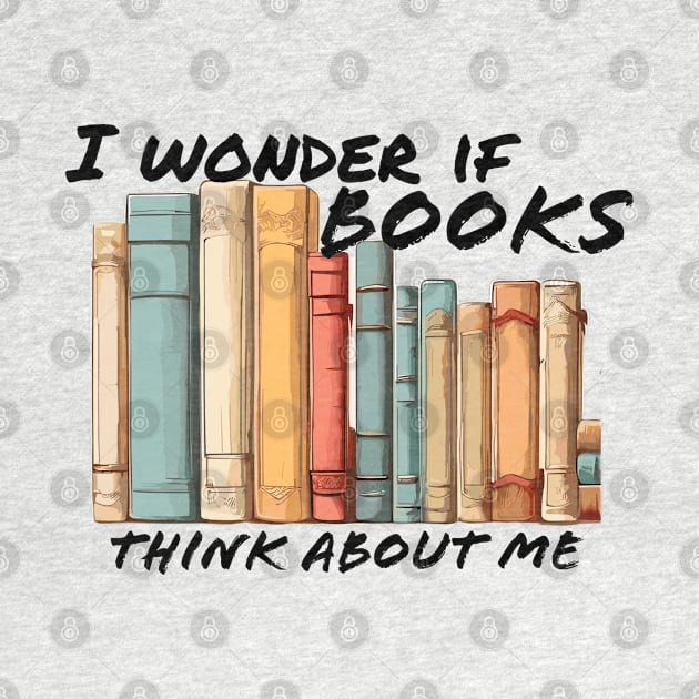 I wonder if books think about me by Apparels2022